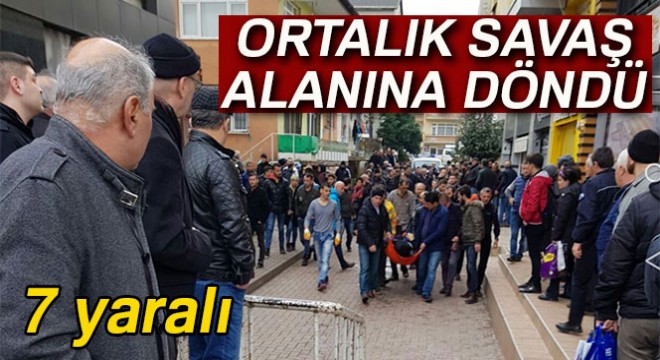 Alacak verecek meselesinde ortalık savaş alanına döndü: 7 yaralı