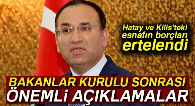 Bozdağ:  Hatay ve Kilis’teki esnafın borçları ertelendi 