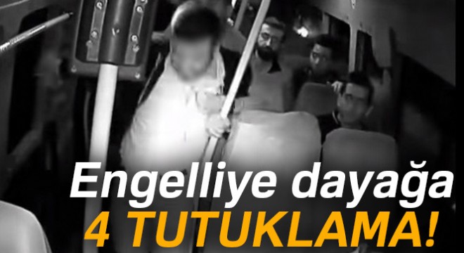 Engelliye dayağa 4 tutuklama