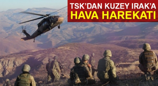 Kuzey Irak a hava harekatı !