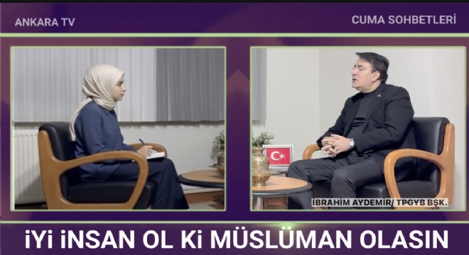PGYB Bşk.Aydemir: İyi insan olmanın ruh terazisi Müslümanlığın kapısını açar