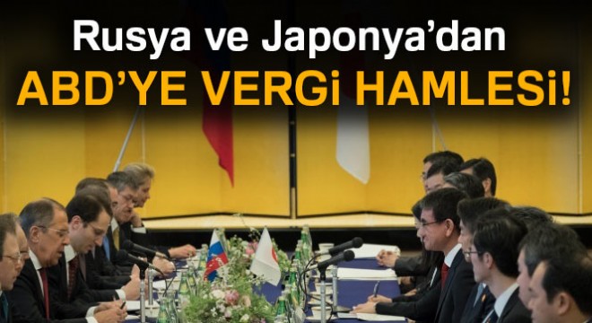 Rusya ve Japonya’dan ABD’ye vergi hamlesi