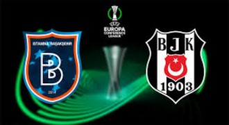 Beşiktaş ve Başakşehir’in Konferans Ligi Maç Programı Belli Oldu